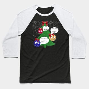 Christmas Baubles / Bubbles - Be In My Christmas Bubble Baseball T-Shirt